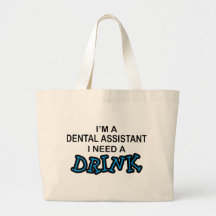 Need a Drink - Dental Assistant Canvas Bags