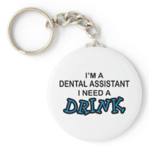 Need a Drink - Dental Assistant