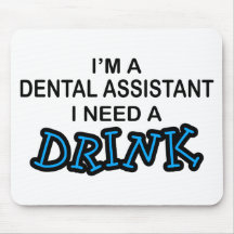Need a Drink - Dental Assistant Mousepads