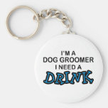 Need a Drink - Dog Groomer Keychain