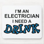 Need a Drink - Electrician mousepads
