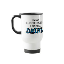 Need a Drink - Electrician Coffee Mugs