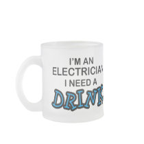 Need a Drink - Electrician Mug