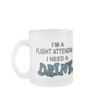Need a Drink - Flight Attendant Coffee Mugs