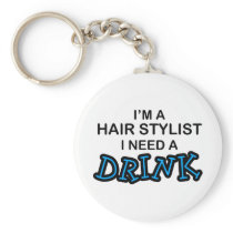 Need a Drink - Hair Stylist