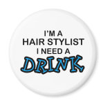 Need a Drink - Hair Stylist