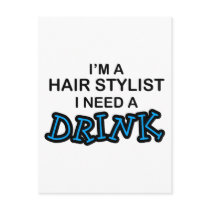Need a Drink - Hair Stylist