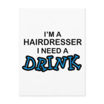 Need a Drink - Hairdresser