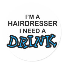 Need a Drink - Hairdresser