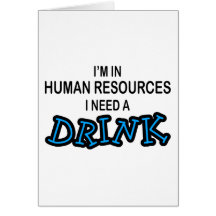 Need a Drink - Human Resources Greeting Cards