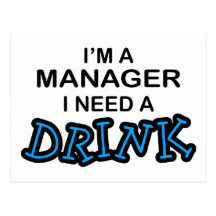 Need a Drink - Manager Post Cards