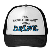 Need a Drink - Massage Therapist Hats