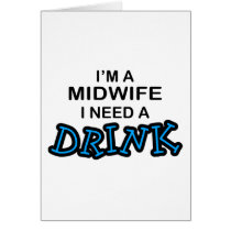 Need a Drink - Midwife