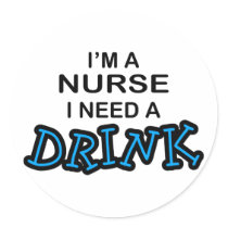 Need a Drink - Nurse