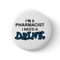 Need a Drink - Pharmacist
