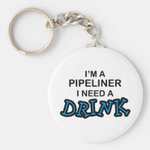 Need a Drink - Pipeliner Keychains
