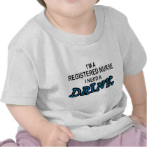 Need a Drink - Registered Nurse