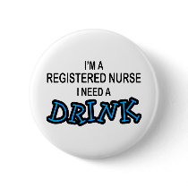 Need a Drink - Registered Nurse