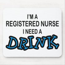 Need a Drink - Registered Nurse