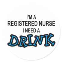Need a Drink - Registered Nurse