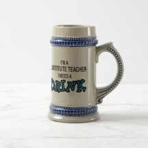Need a Drink - Substitute Teacher Coffee Mug