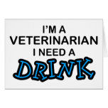 Need a Drink - Veterinarian