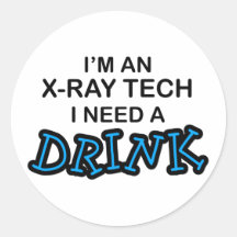 Need a Drink - X-Ray Tech Sticker