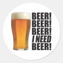 Need Beer Round Sticker