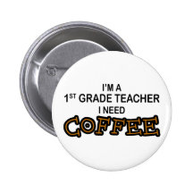 Need Coffee - 1st Grade Pin