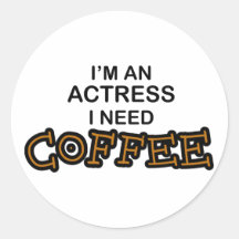 Need Coffee - Actress Sticker