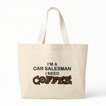 Need Coffee - Car Salesman Bags
