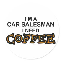 Need Coffee - Car Salesman