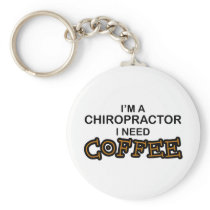 Need Coffee - Chiropractor Keychains
