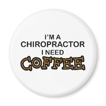 Need Coffee - Chiropractor Refrigerator Magnet
