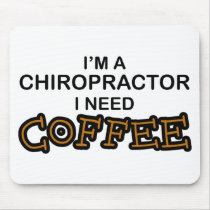 Need Coffee - Chiropractor Mouse Pads