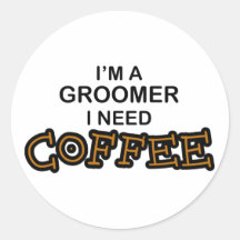 Need Coffee - Groomer Round Stickers