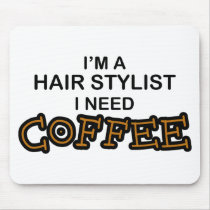 Need Coffee - Hair Stylist Mousepads