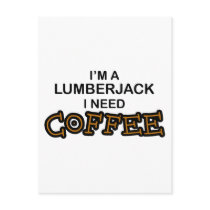 Need Coffee - Lumberjack
