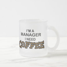 Need Coffee - Manager Coffee Mug