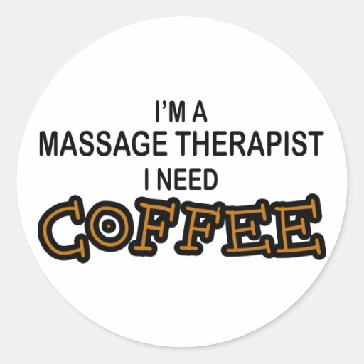 Need Coffee - Massage Therapist Stickers