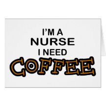 Need Coffee - Nurse Greeting Cards