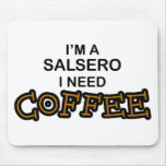Need Coffee - Salsero Mousepads