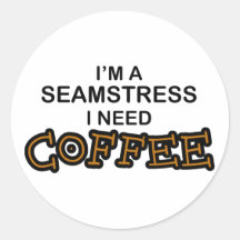 Need Coffee - Seamstress Round Stickers