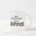 Need Coffee - Secretary Coffee Mug