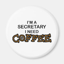 Need Coffee - Secretary Magnet