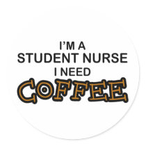 Need Coffee - Student Nurse Round Stickers