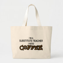 Need Coffee - Substitute Teacher Bag