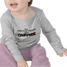 Need Coffee - Substitute Teacher Tee Shirts