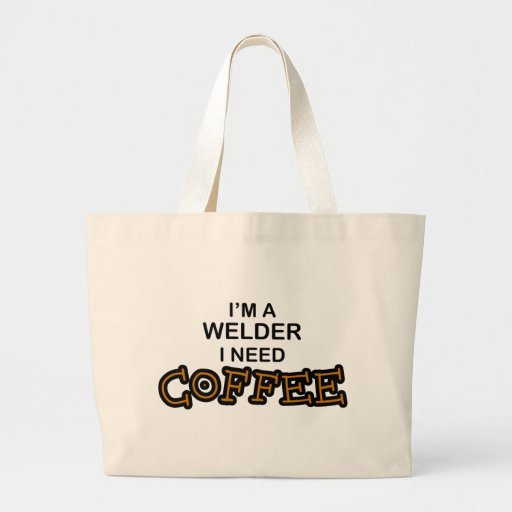 Need Coffee - Welder Bag