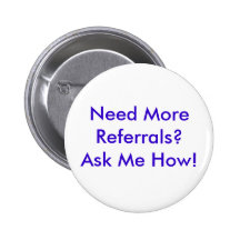 Need More Referrals?Ask Me How! Button